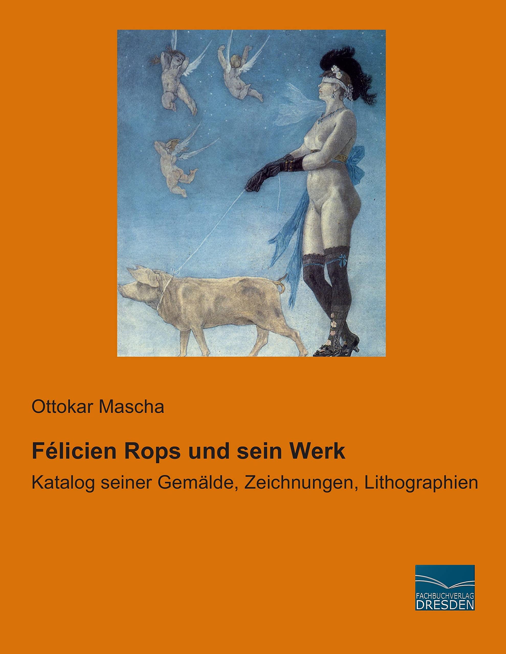 Felicien Rops und sein Werk catalogue raisonné des peintures et dessins