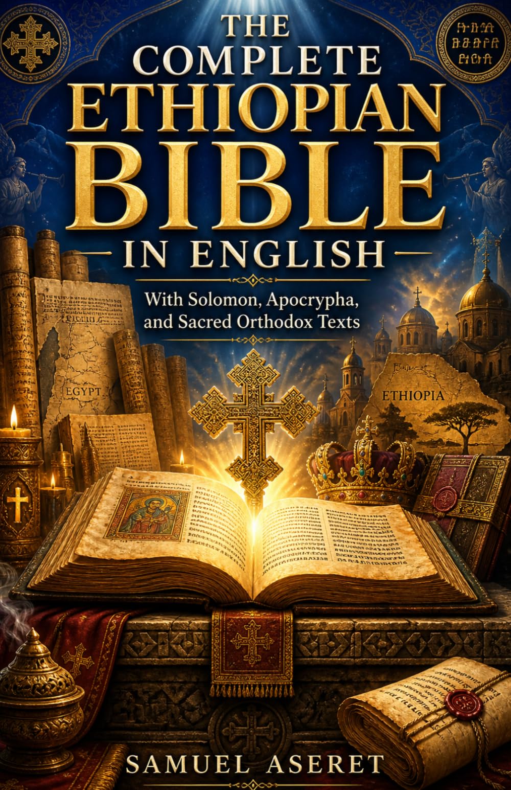 THE COMPLETE ETHIOPIAN BIBLE IN ENGLISH: With Solomon and Apocrypha and Sacred Orthodox Texts