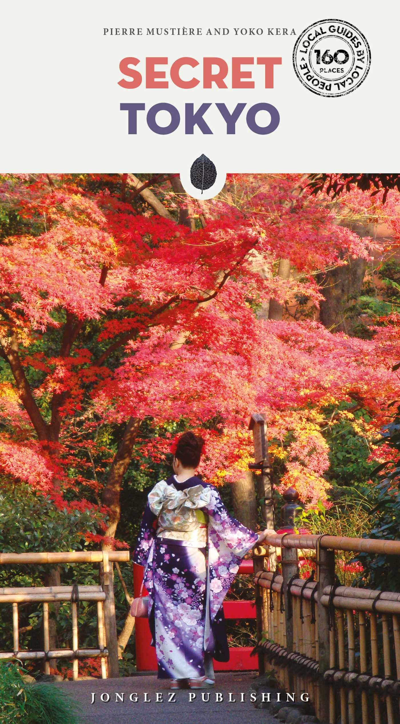 Secret Tokyo 3e: An insider's guide to the unusual and unfamiliar (Jonglez Secret Guides)