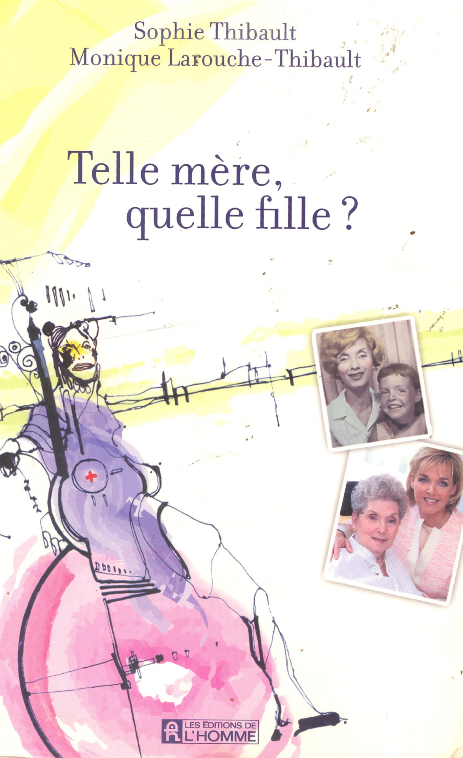 Telle mère, quelle fille ?: TELLE MERE, QUELLE FILLE? [Paperback] Thibault, Sophie and Larouche-Thibault, Monique