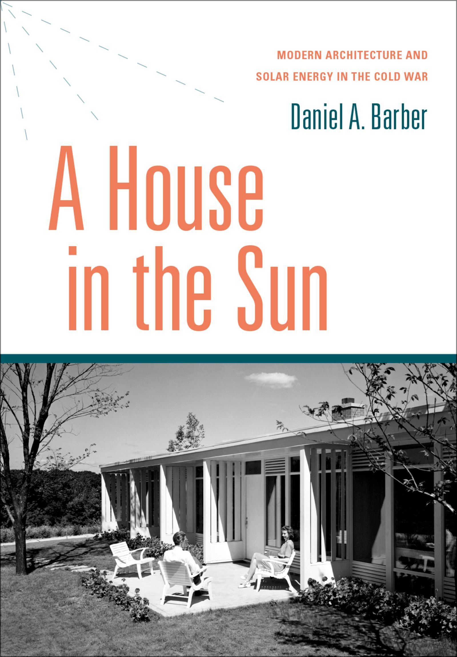 A House in the Sun ouvrage de référence architecture moderne et énergie solaire Cold War