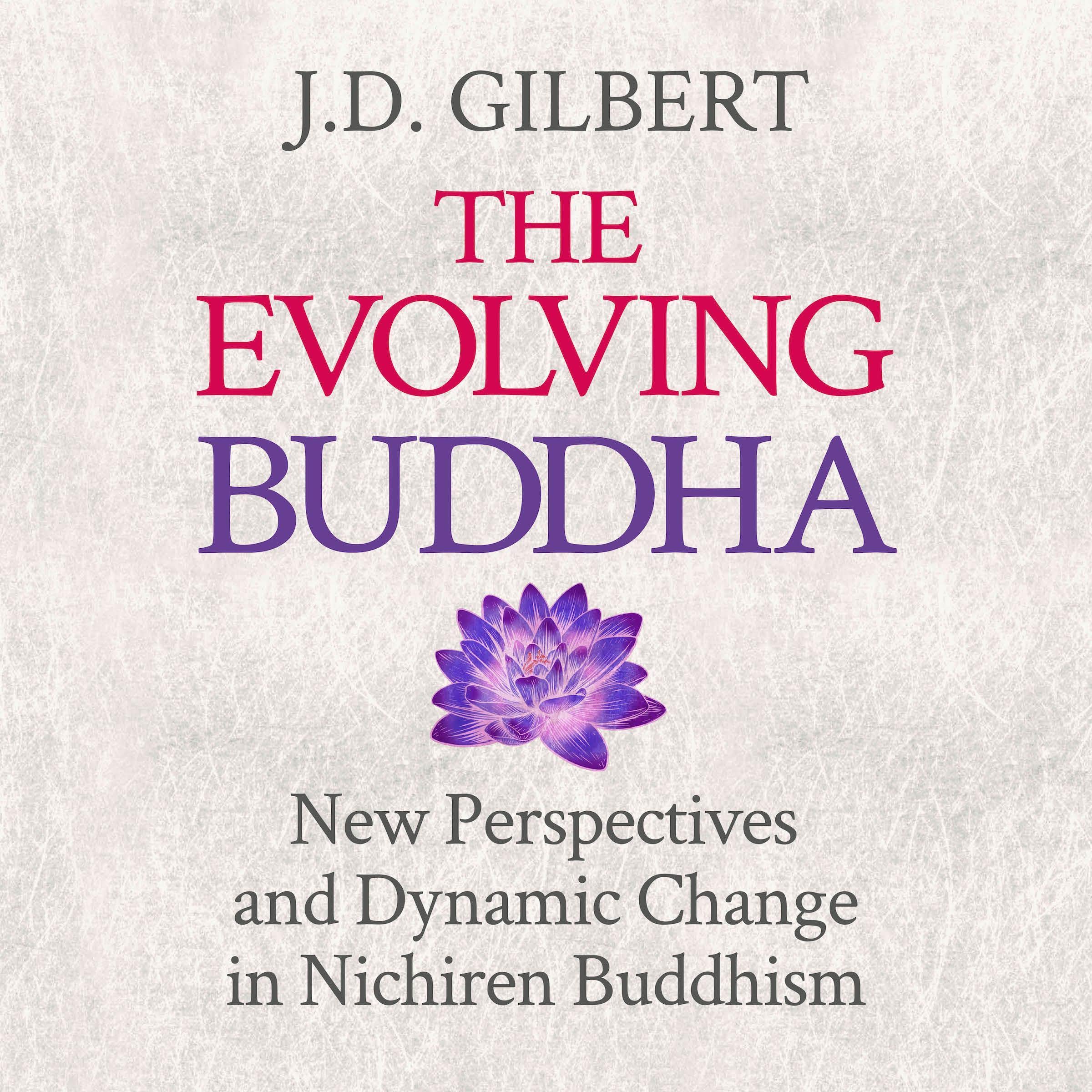 The Evolving Buddha: New Perspectives and Dynamic Change in Nichiren Buddhism (SGI)