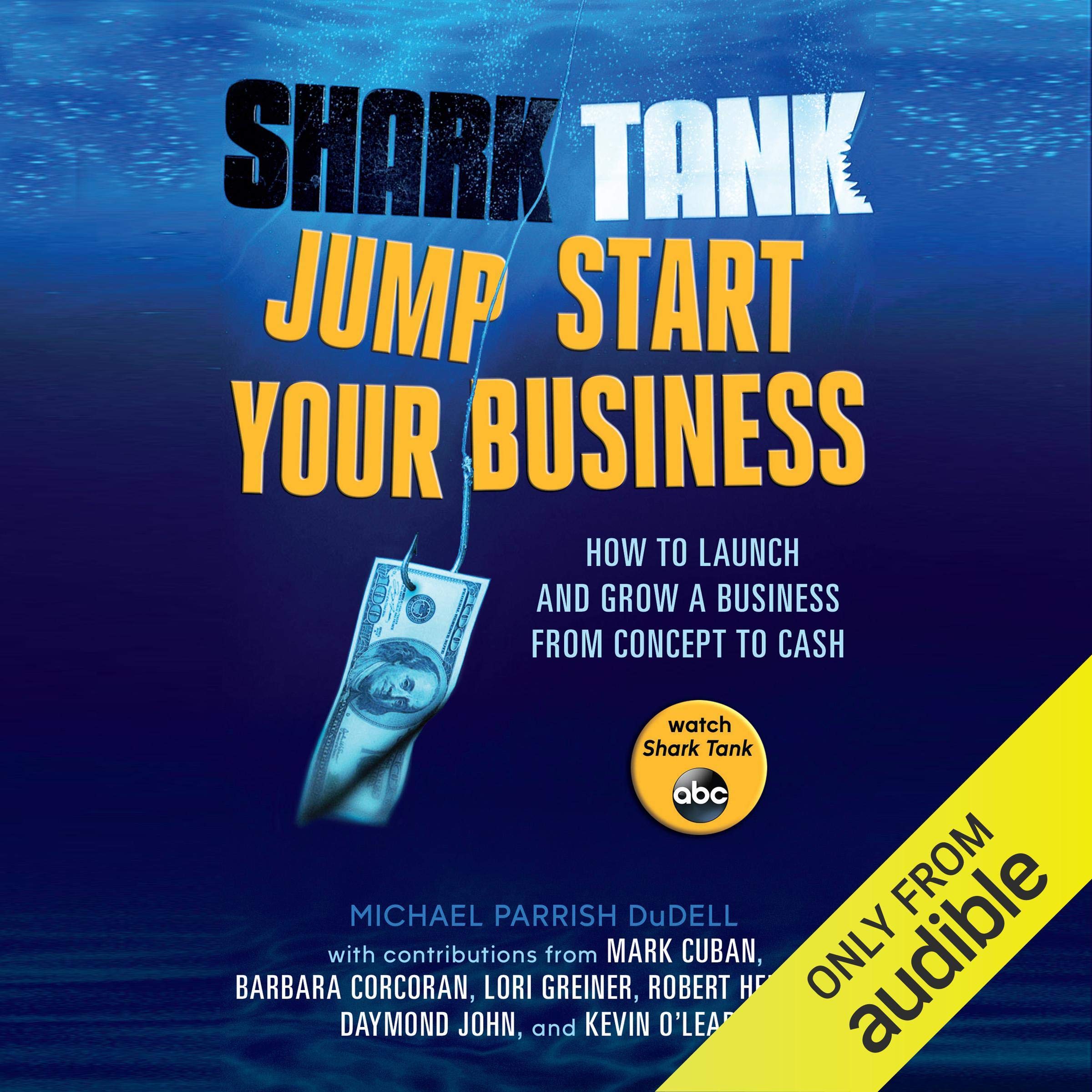 Michael Parrish DuDellShark Tank Jump Start Your Business: How to Launch and Grow a Business from Concept to Cash