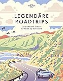 LONELY PLANET Bildband Legendäre Roadtrips: Die ultimativen Strecken für Reisen auf vier Rädern weltweit