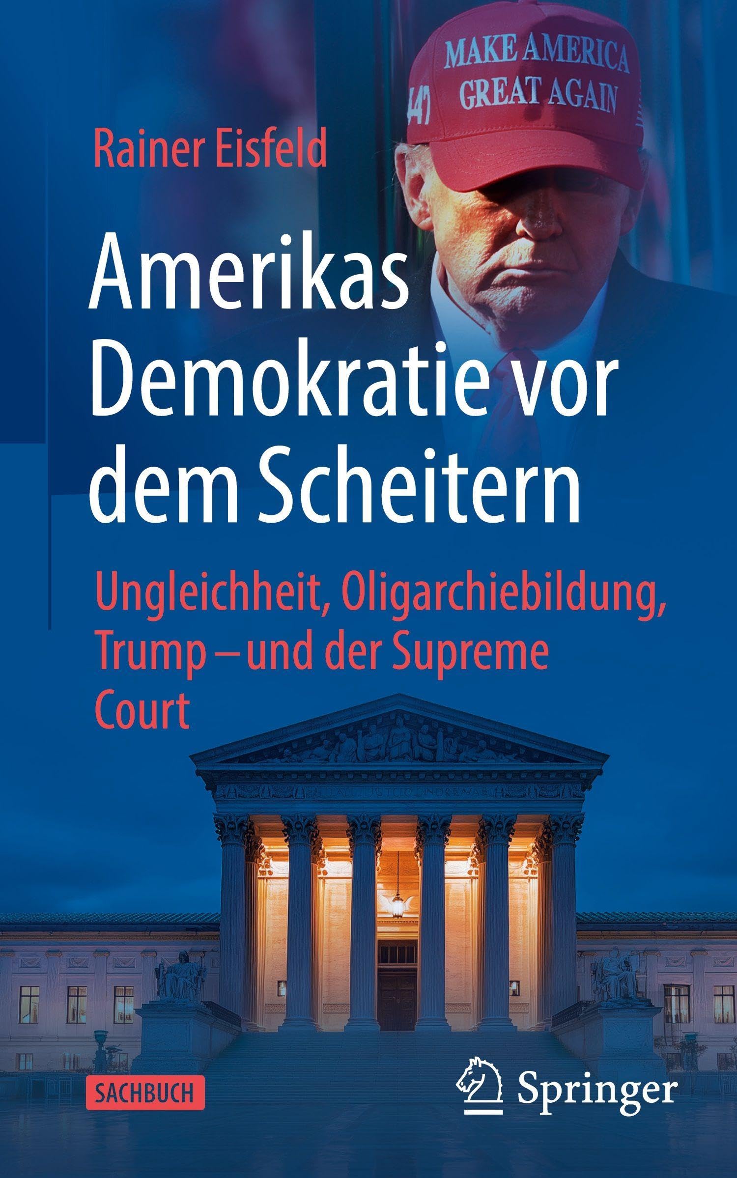 Amerikas Demokratie vor dem Scheitern: Ungleichheit, Oligarchiebildung, Trump - und der Supreme Court