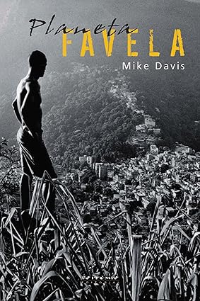 (DAVIS, Mike, 2006) Planeta Favela