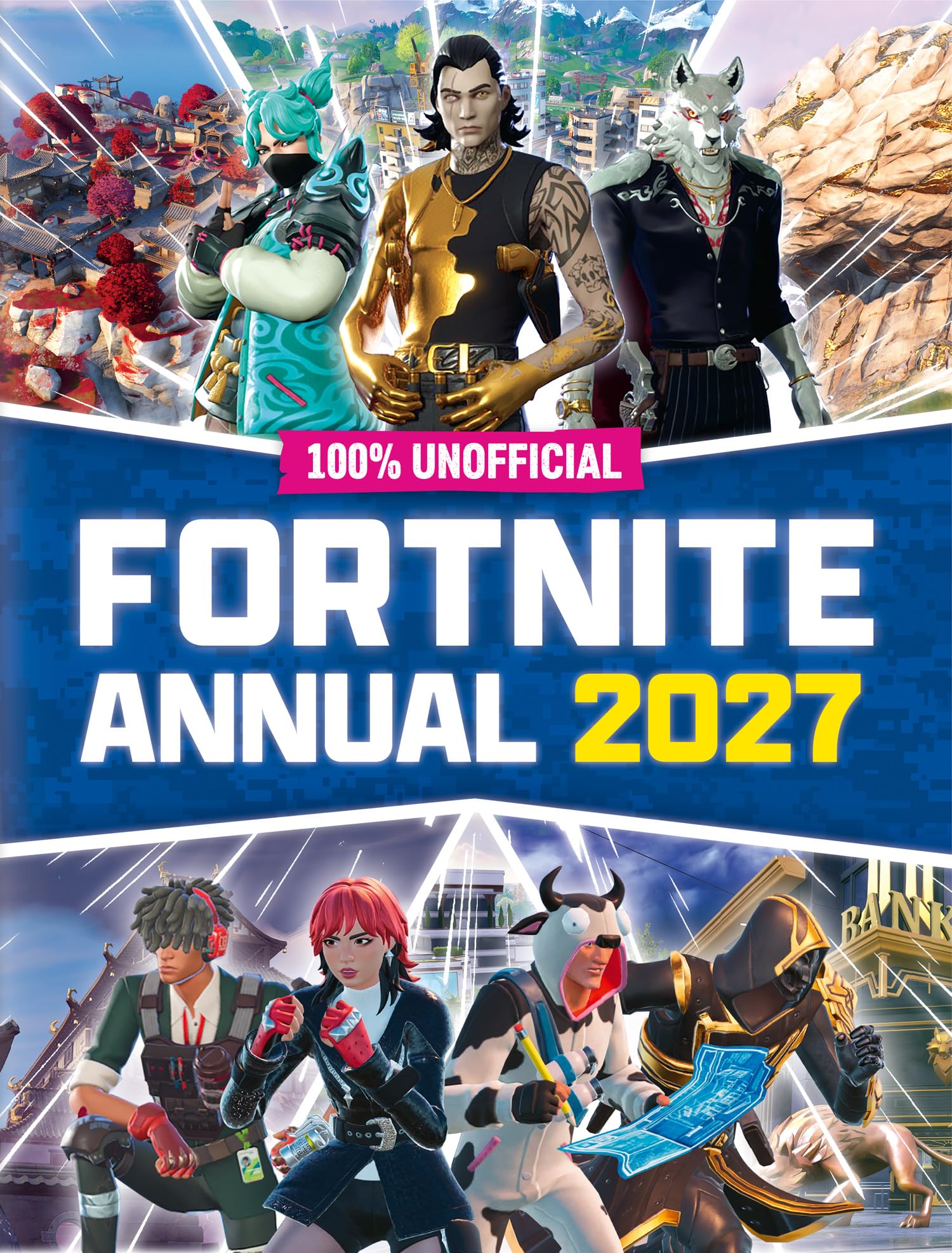 100% Unofficial Fortnite Annual 2027: Brand new for 2026, the perfect Christmas present for fans of the game!