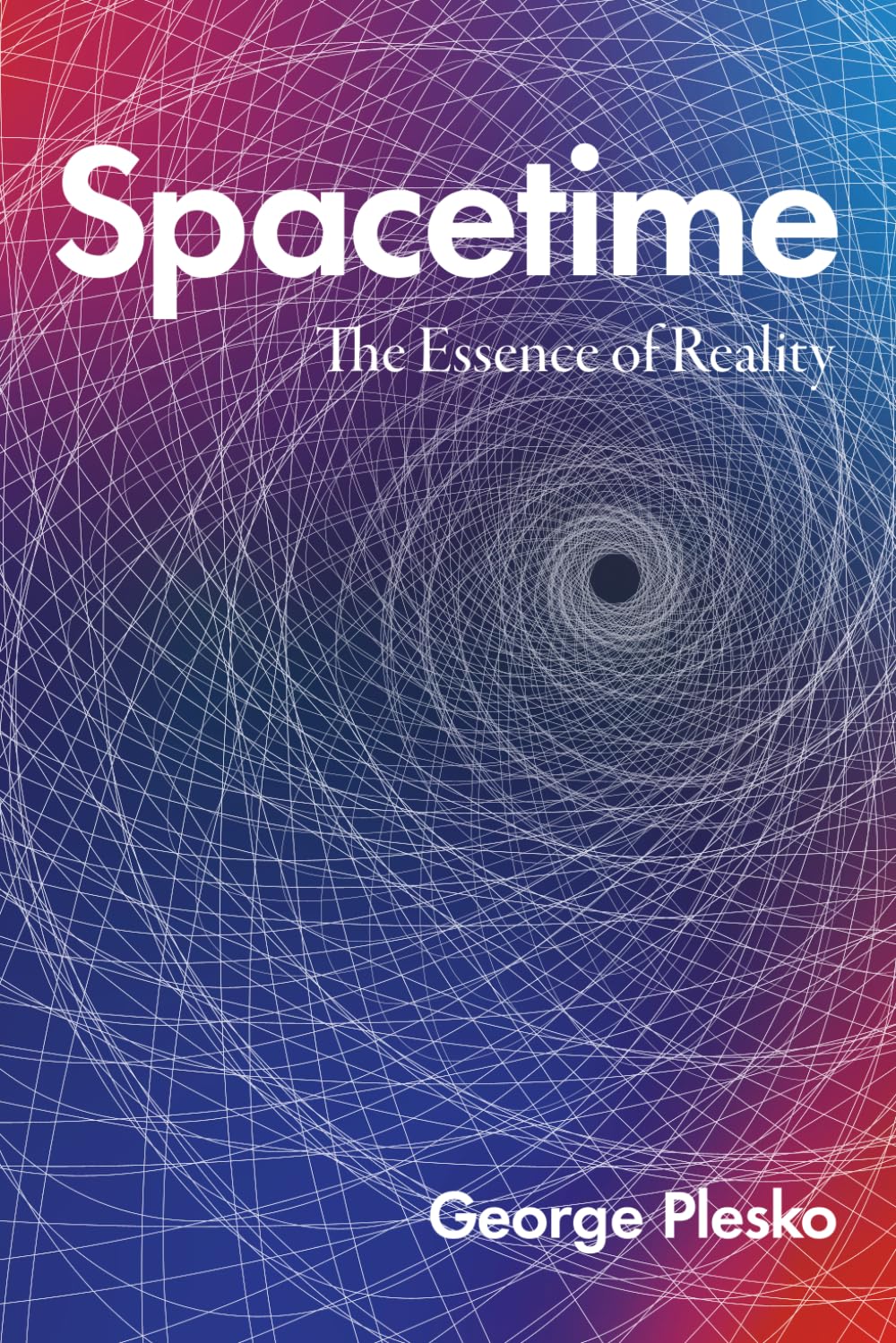 Spacetime: The Essence of Reality