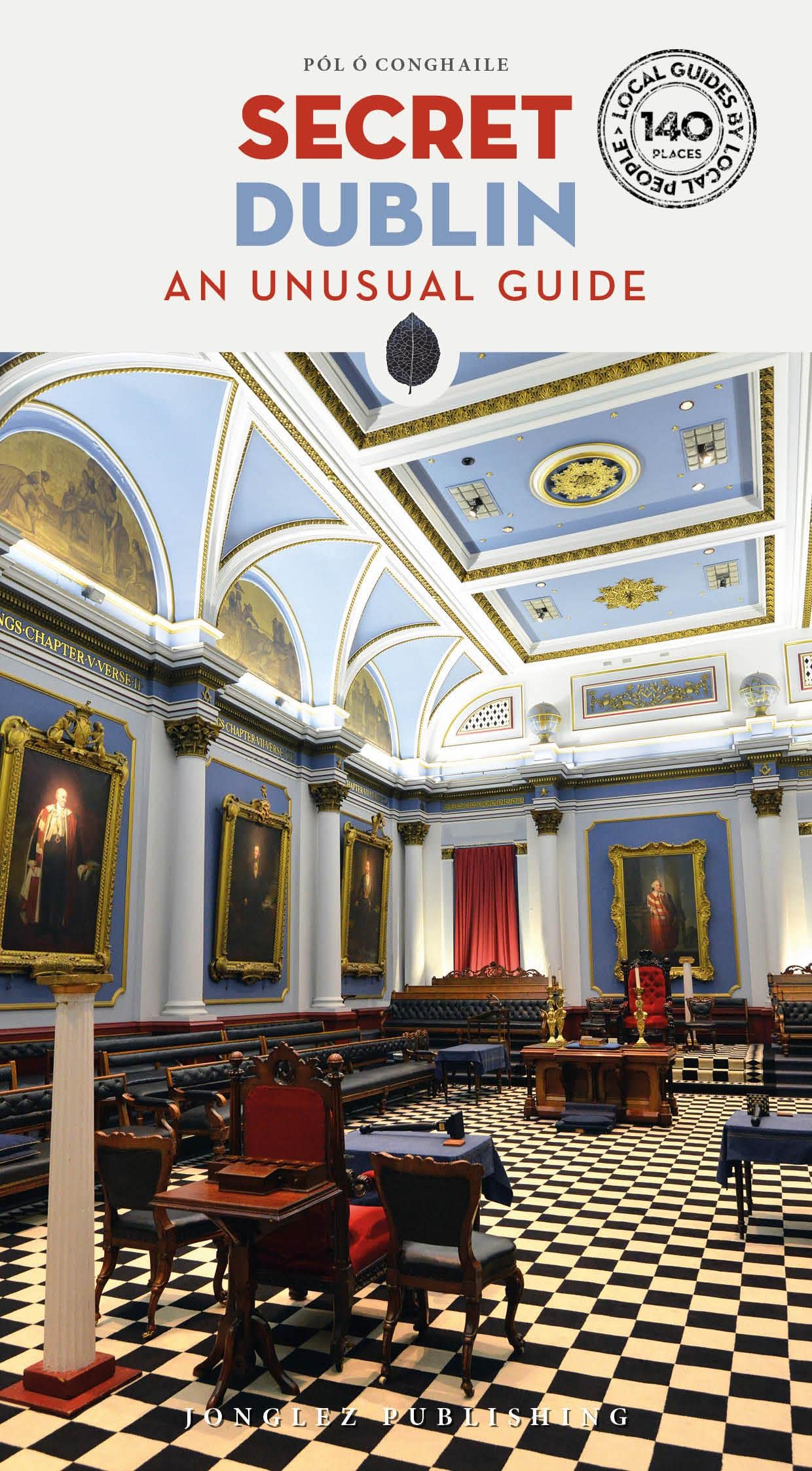 Secret Dublin: A guide to the unusual and unfamiliar (Secret' Guides) (Jonglez Secret Guides)