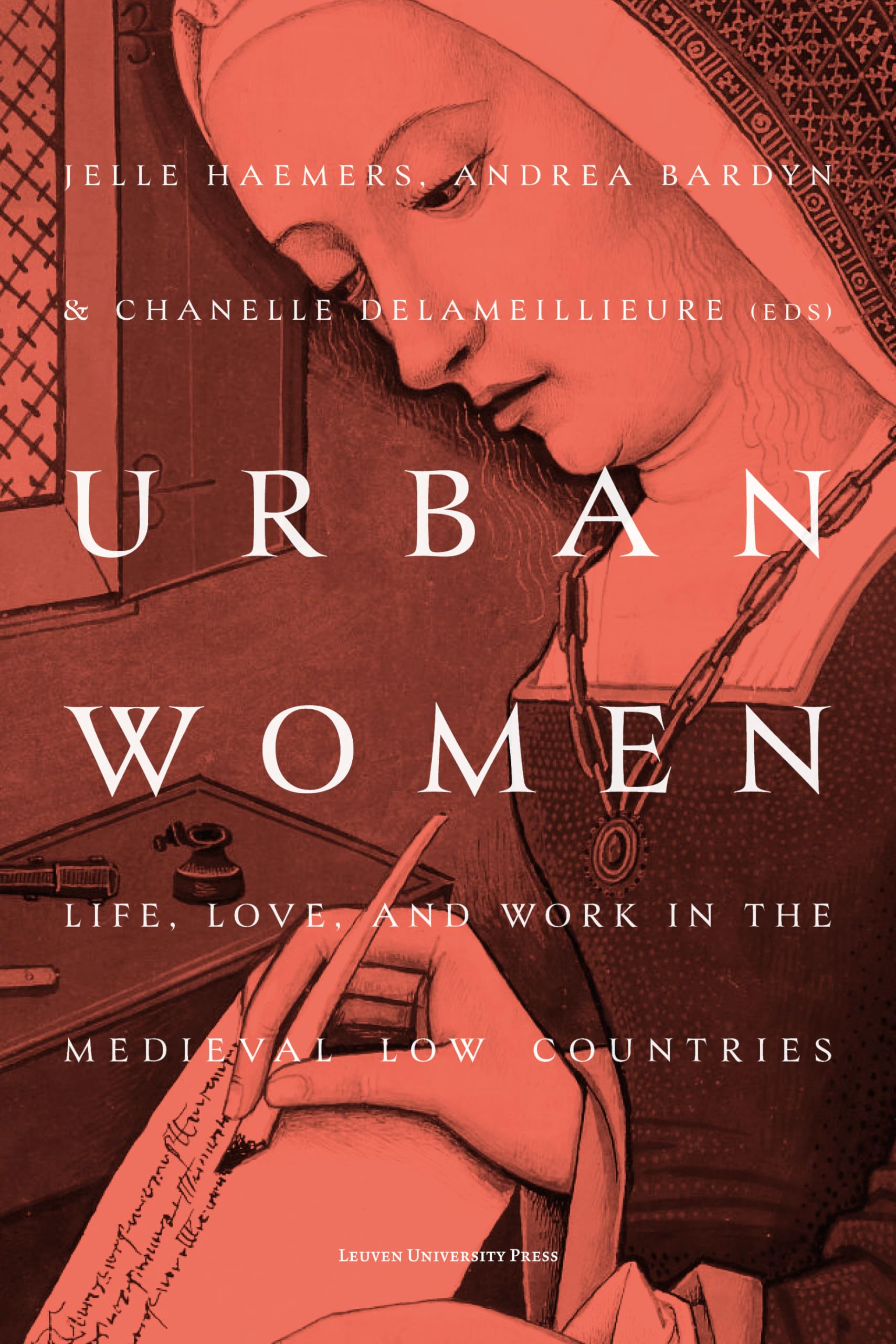 Urban Women Life, Love, and Work in the Medieval Low Countries (Paperback Book)
