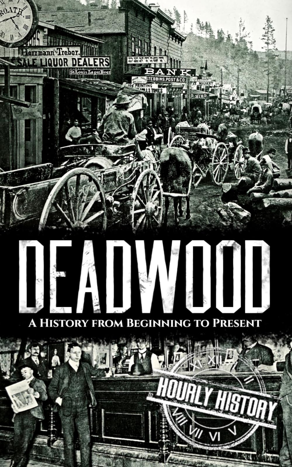 Deadwood: A History from Beginning to Present (Old West)