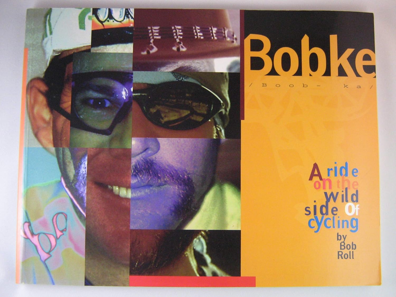 Bobke: A Ride on the Wild Side of Cycling: Roll, Bob: 9781884737121 ...