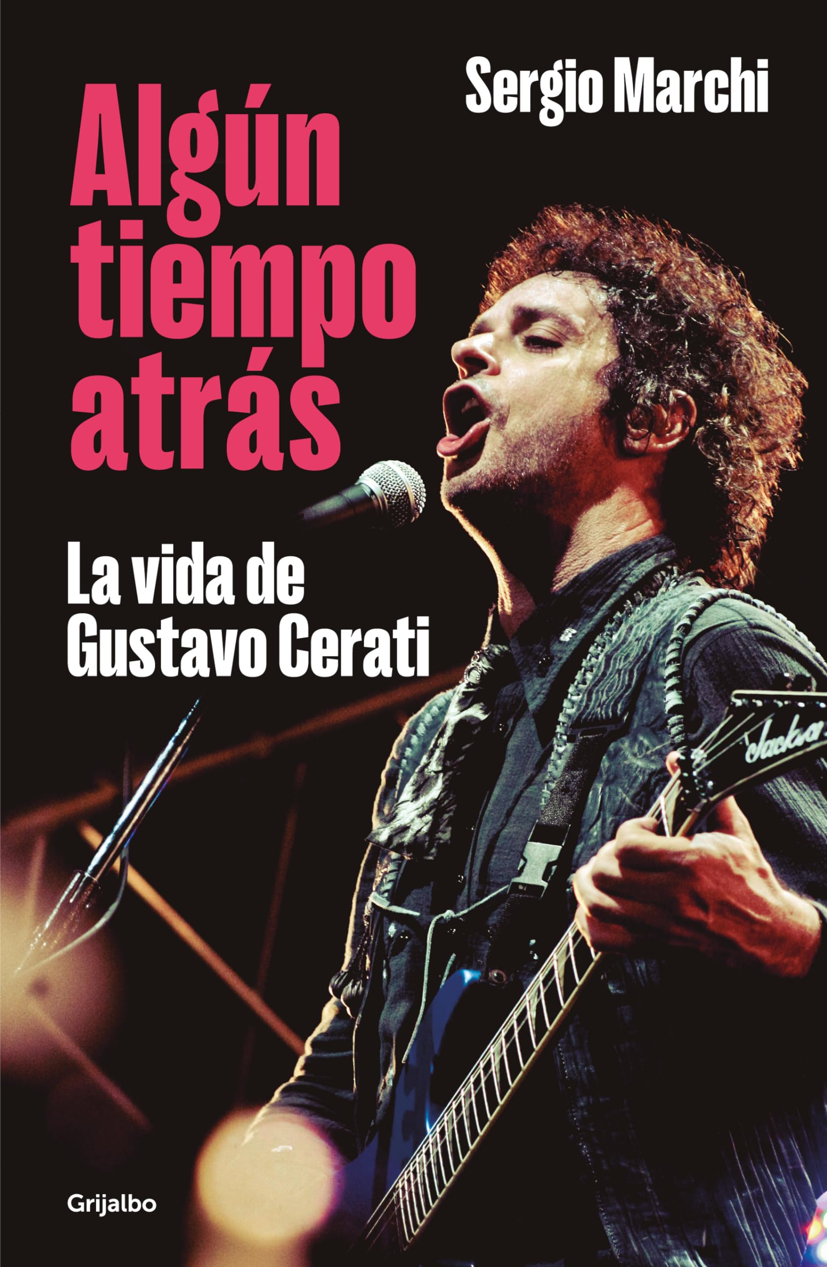 Algún tiempo atrás. La vida de Gustavo Cerati / Some Time Ago. The Life of Gusta vo Cerati: La vida de Gustavo Cerati/ the Life of Gustavo Cerati