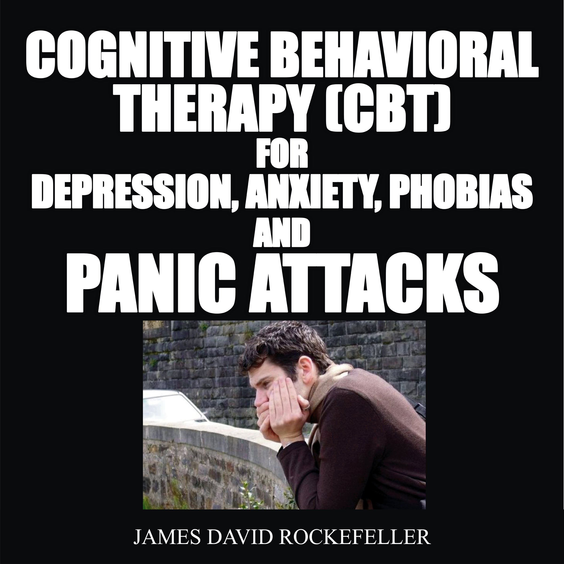 Cognitive Behavioral Therapy (CBT) for Depression, Anxiety, Phobias, and Panic Attacks