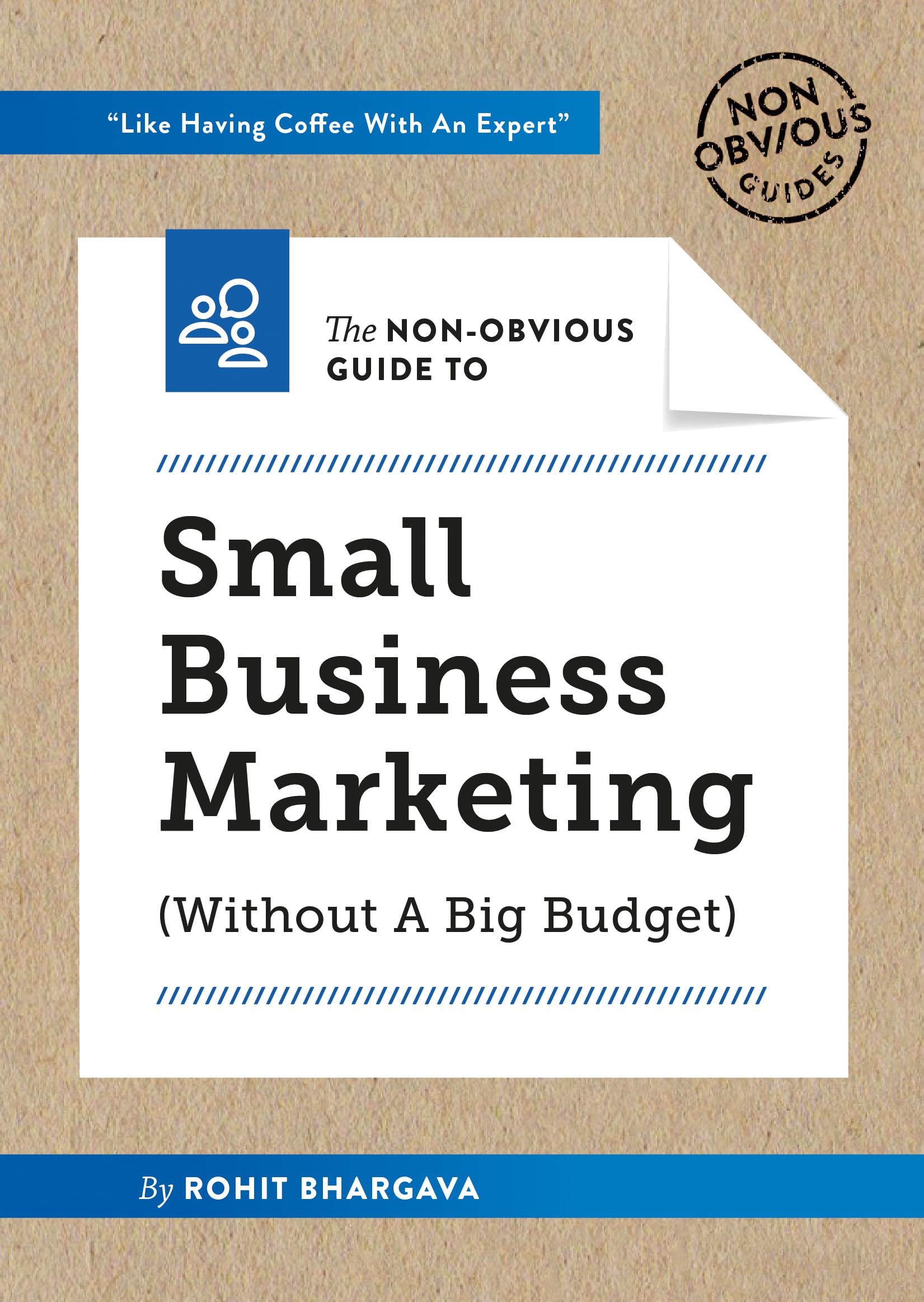 The Non-Obvious Guide to Small Business Marketing (Without a Big Budget) Paperback – January 1, 2019