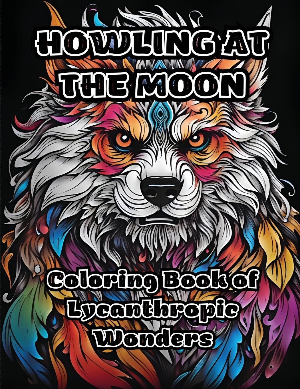 Howling at the Moon: Coloring Book of Lycanthropic Wonders