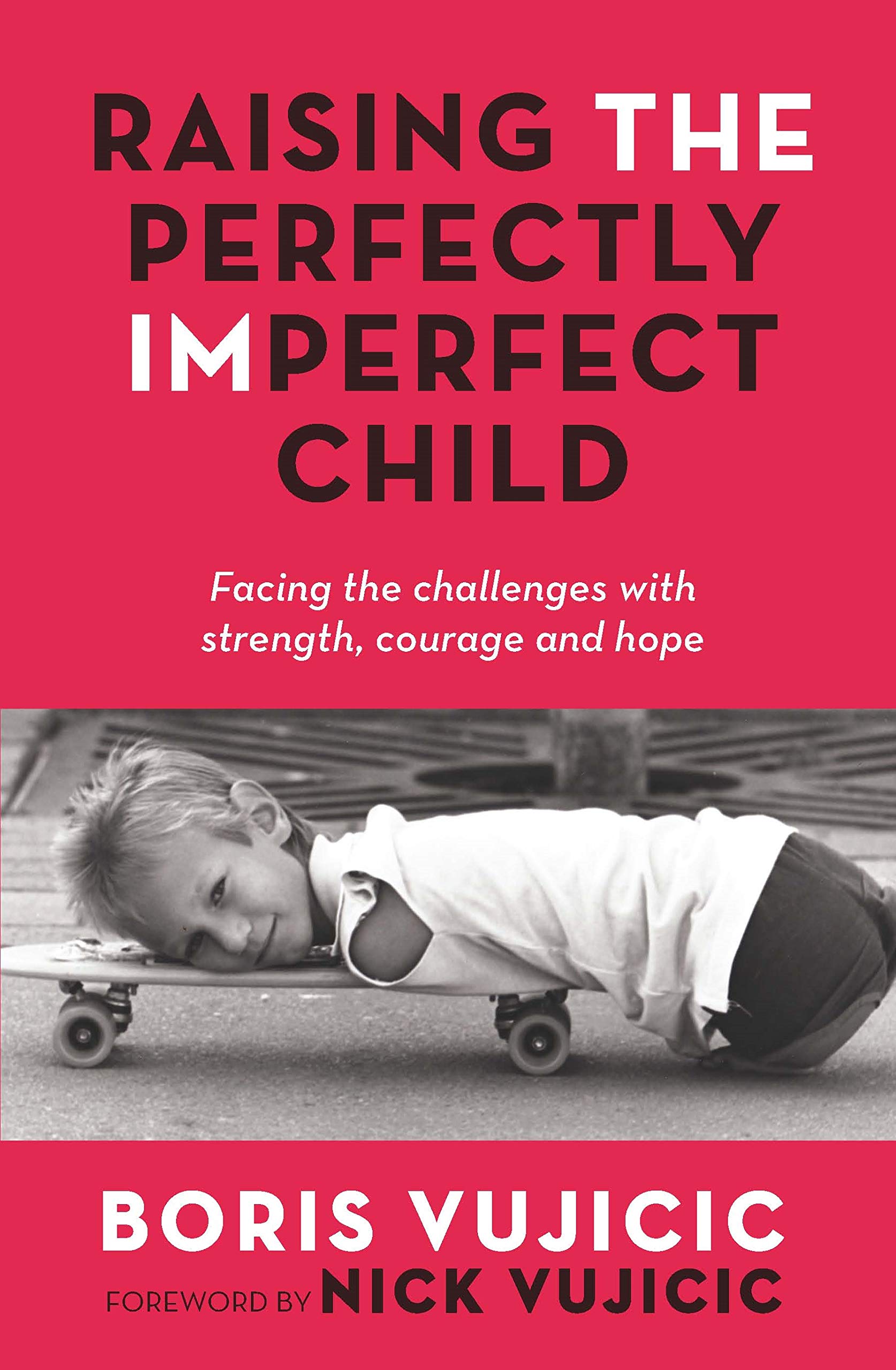 Raising the Perfectly Imperfect Child: Facing the Challenges with Strength, Courage and Hope