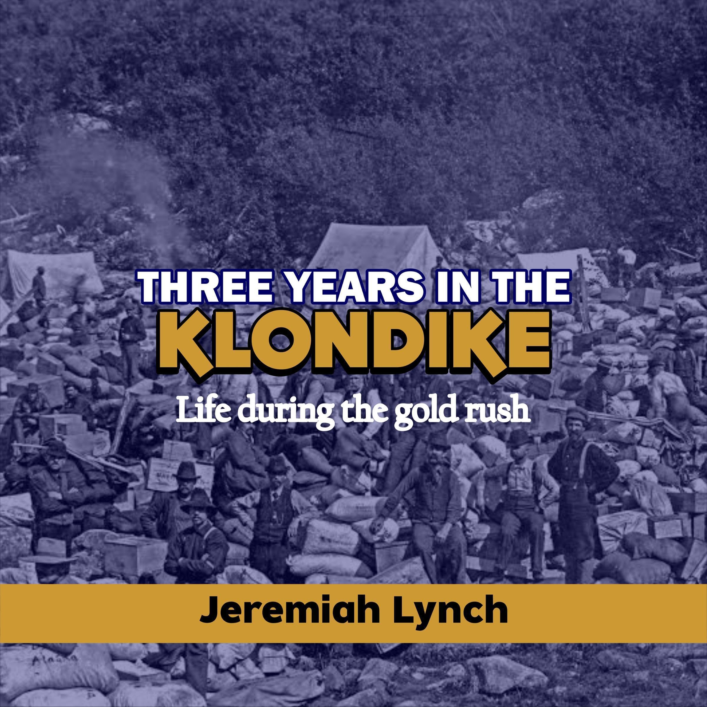 Three Years in the Klondike