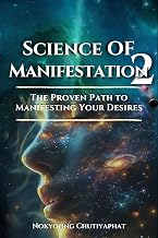 Science of Manifestation 2: Proven Steps to Attract Wealth, Success, and Happiness