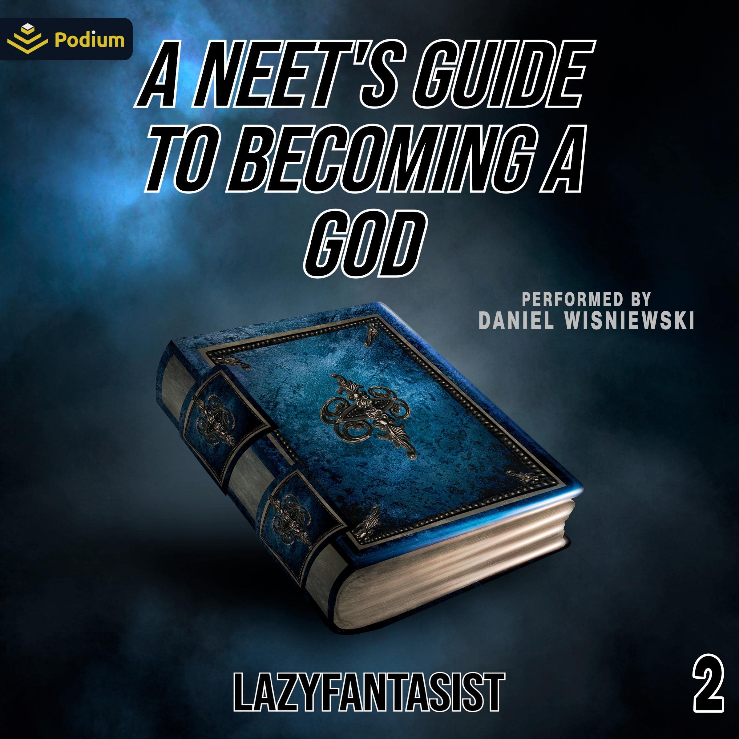 A Neet's Guide to Becoming a God 2: A Neet's Guide to Becoming a God, Book 2