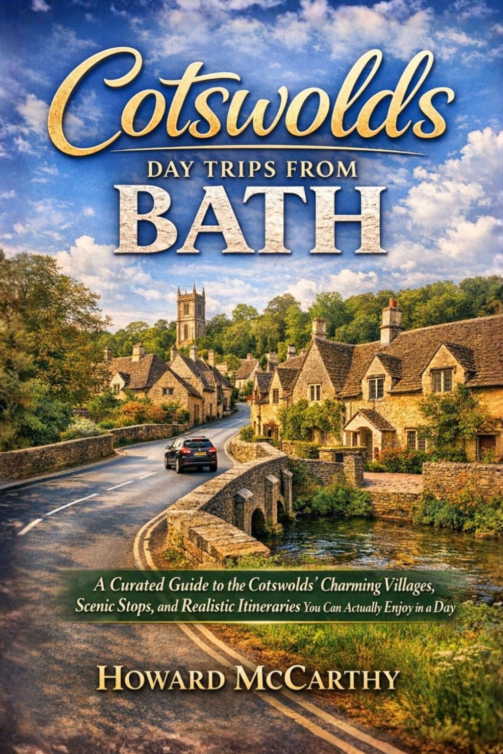 COTSWOLDS DAY TRIPS FROM BATH: A Curated Guide to the Cotswolds’ Charming Villages, Scenic Stops, and Realistic Itineraries You Can Actually Enjoy in a Day