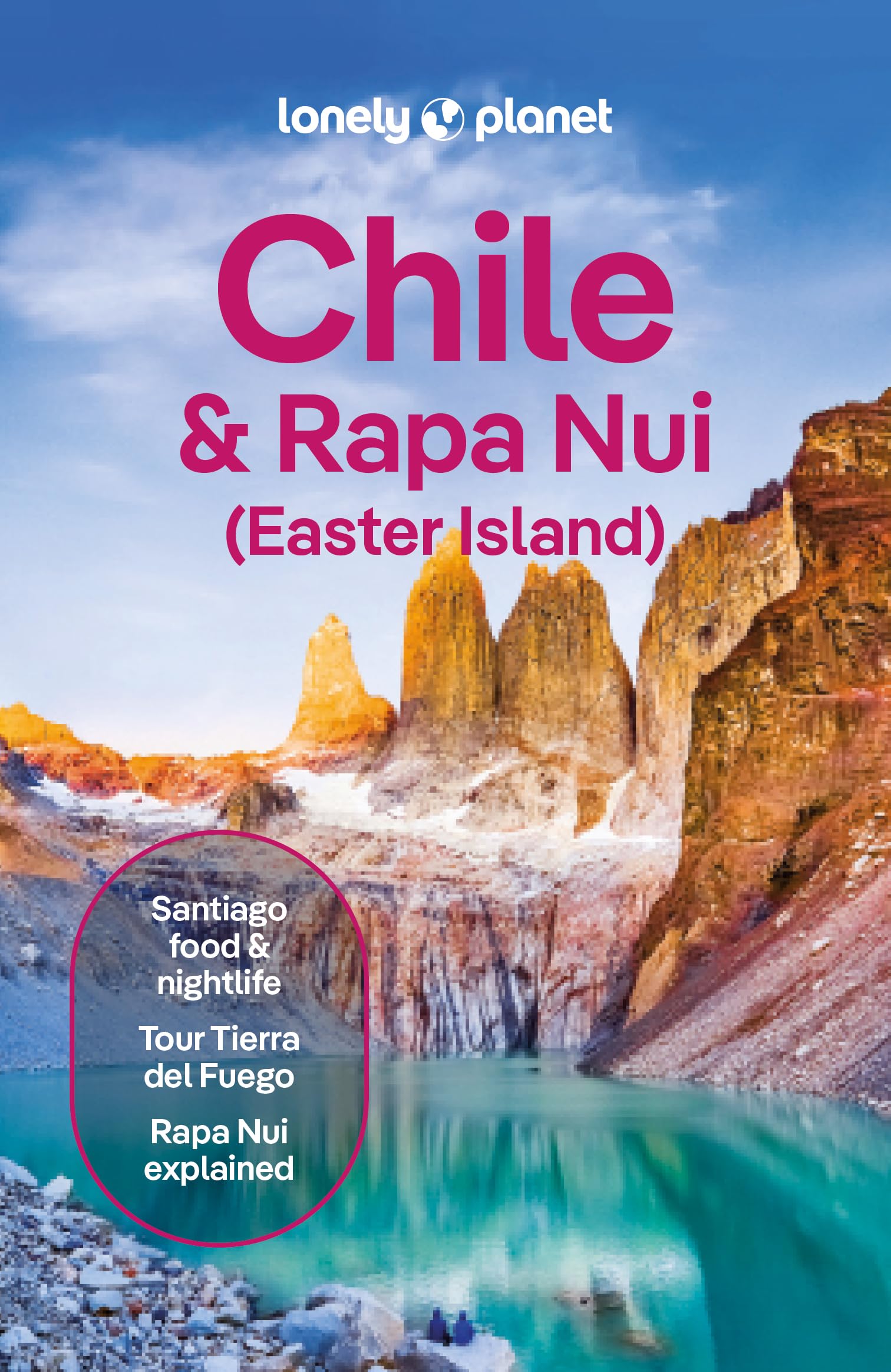 Lonely Planet Chile & Rapa Nui (Easter Island): Plan the Trip of a Lifetime | Detailed Itineraries & Maps | Insider Tips | Covers Santiago, Norte Grande, Norte Chico and more (Travel Guide)