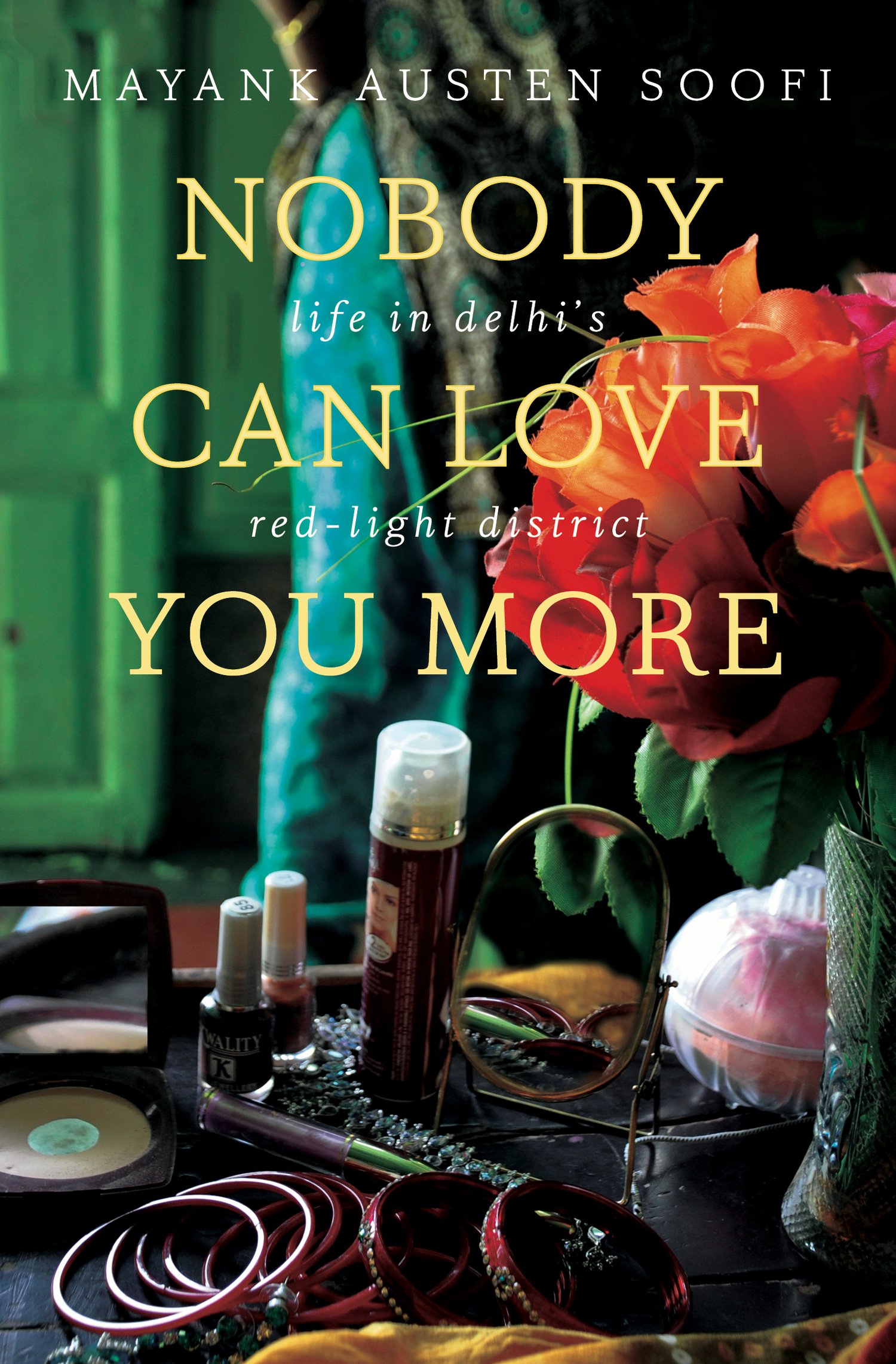 Buy Nobody Can Love You More: Life in Delhi’s Red Light District — BookShops.in