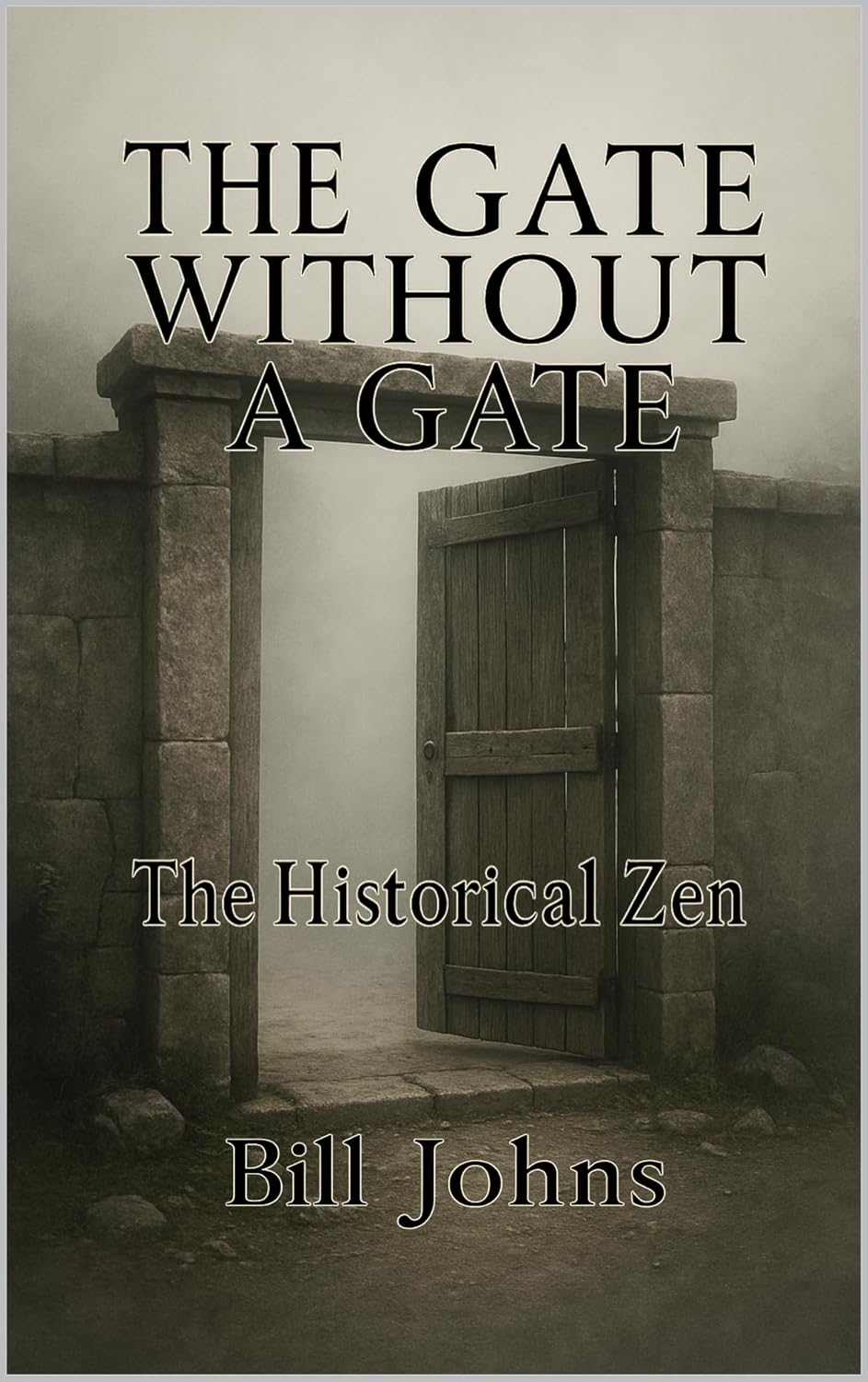 The Gate Without a Gate: The Historical Zen (The Art of Attention Book 2)