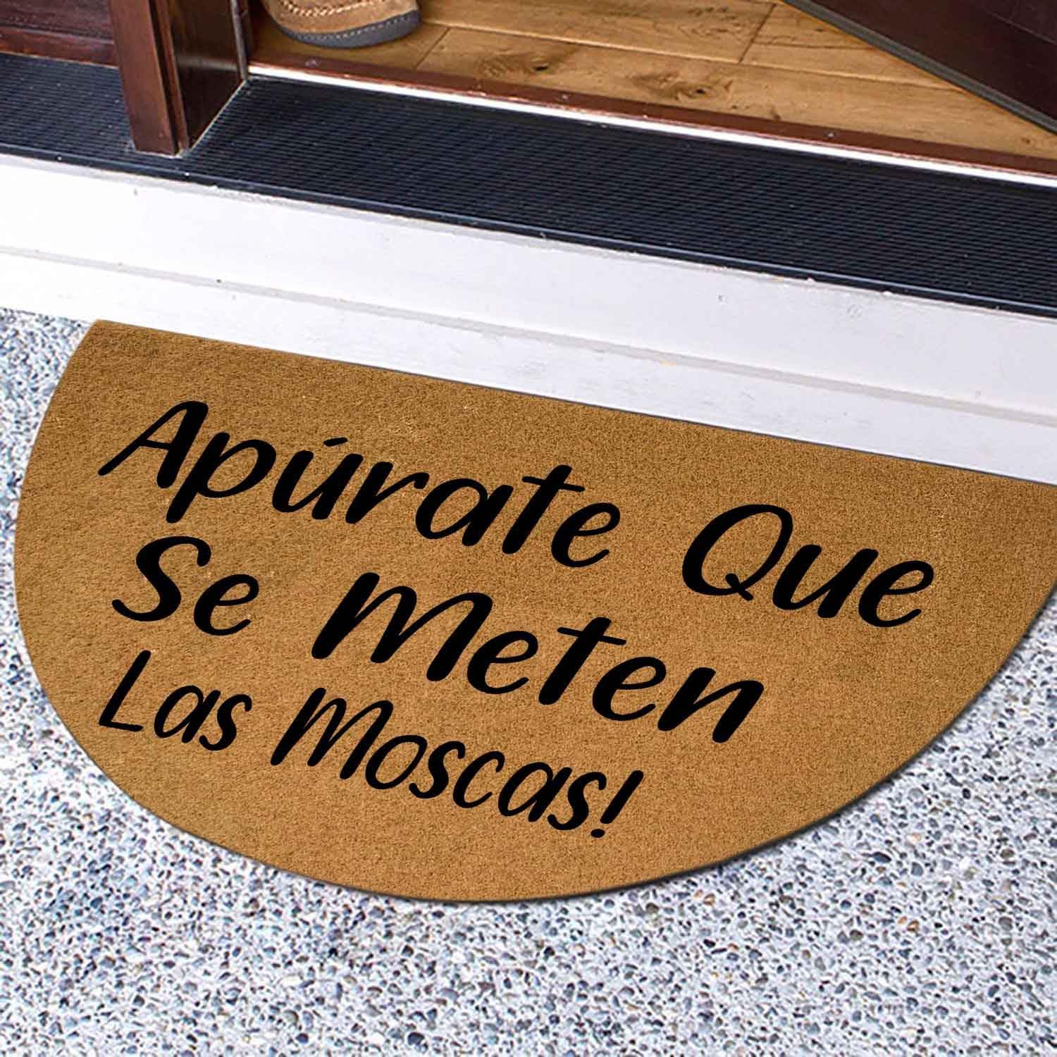 Funny Half Round Door Mat Apúrate Que Se Meten Las Moscas! Half Circle Front Door Entryway Outdoor Mat with Heavy Duty Anti-Slip Backing Front Porch Welcome Mats 29.5 x 17 inch