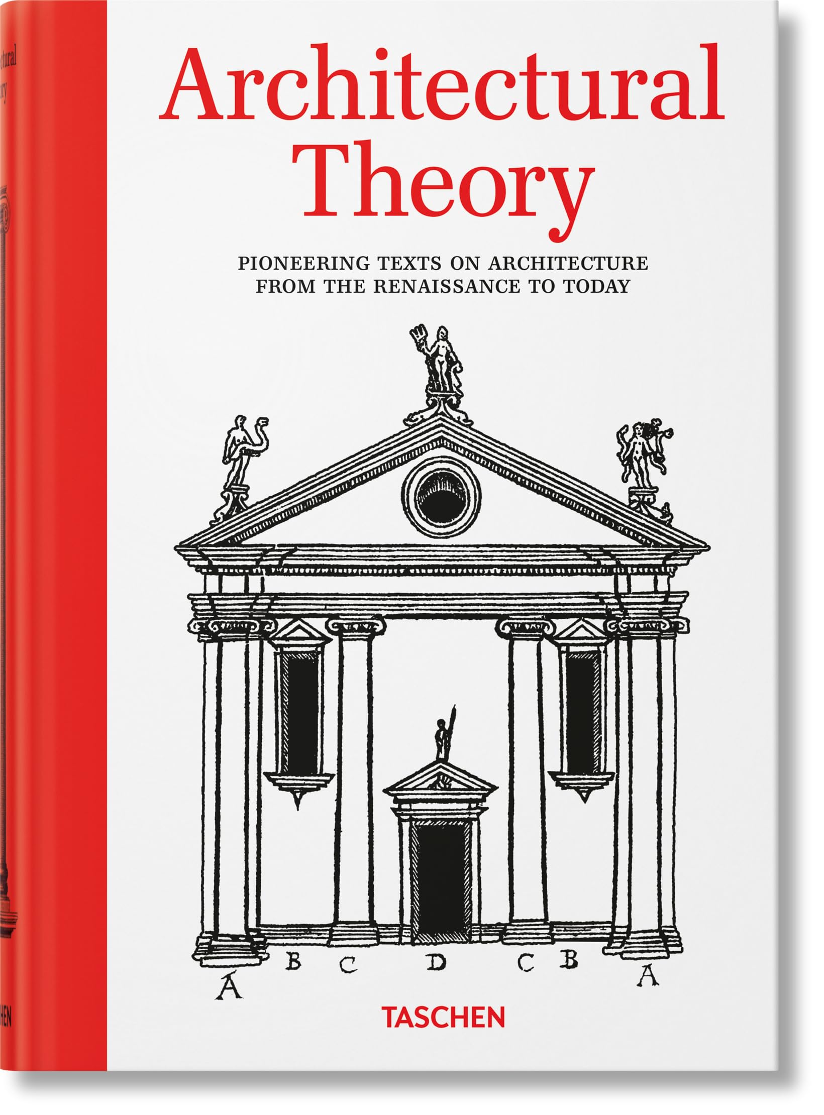 Architectural Theory. Pioneering Texts on Architecture from the Renaissance to Today
