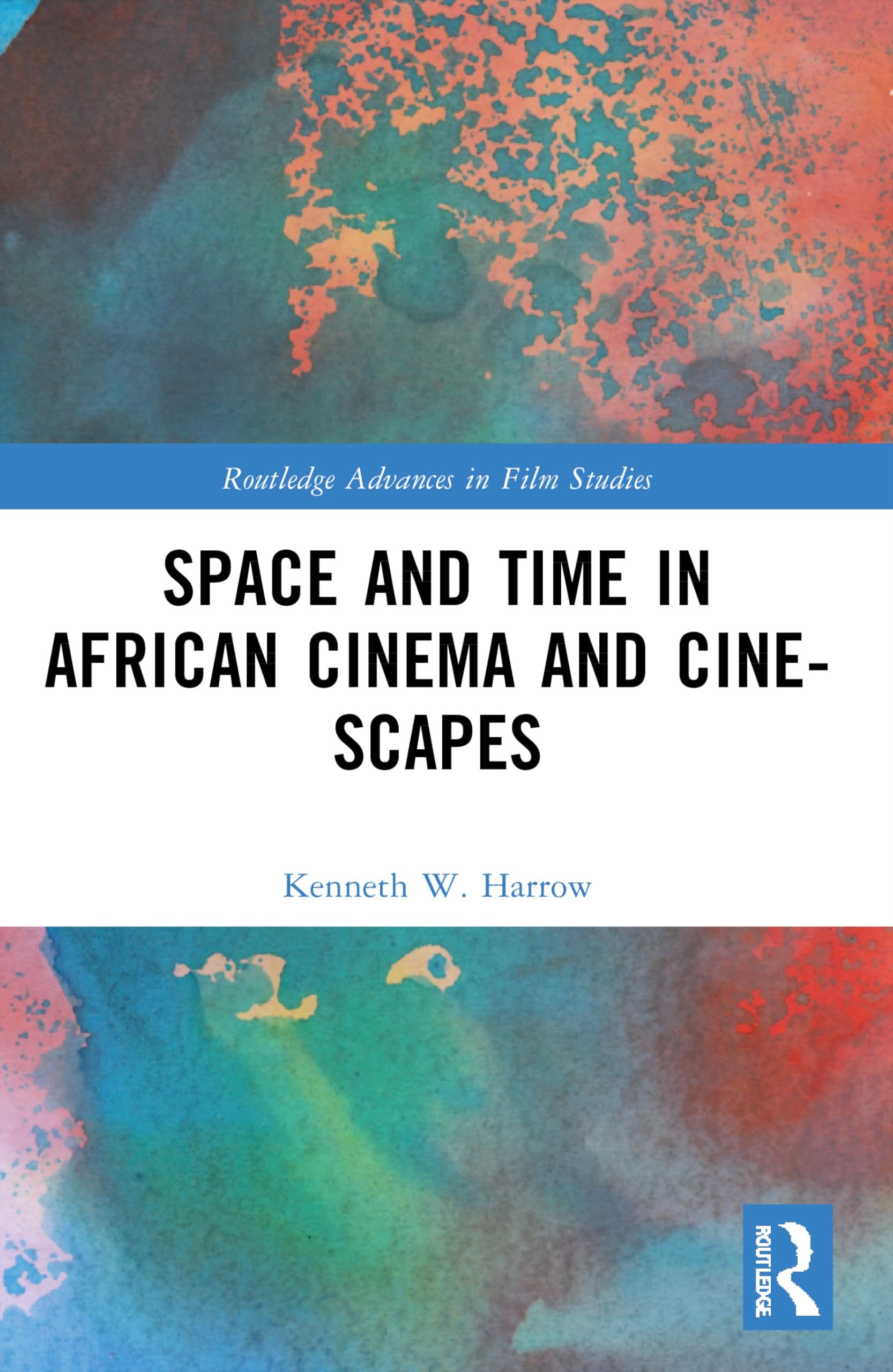 Space and Time in African Cinema and Cine-scapes (Routledge Advances in Film Studies)