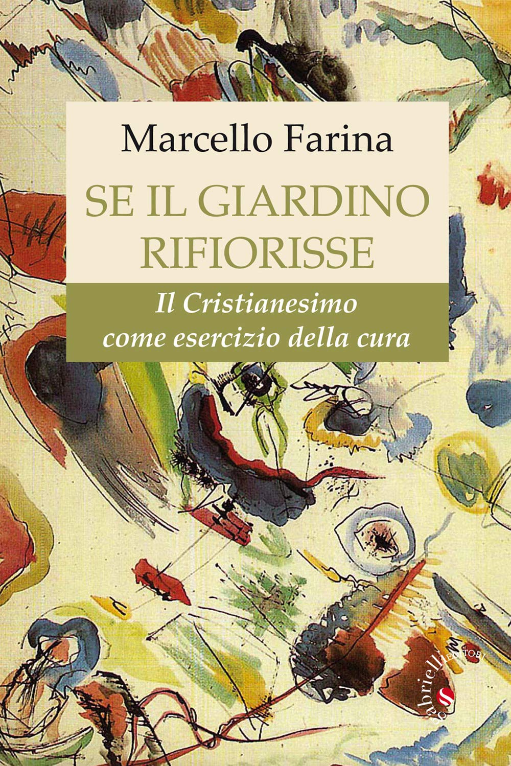 Se Il Giardino Rifiorisse. Il Cristianesimo Come Esercizio Della Cura - 4