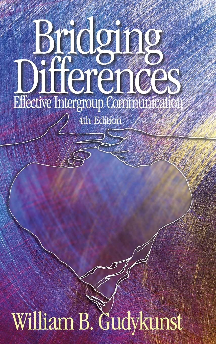 Bridging Differences: Effective Intergroup Communication (INTERPERSONAL COMMTEXTS)