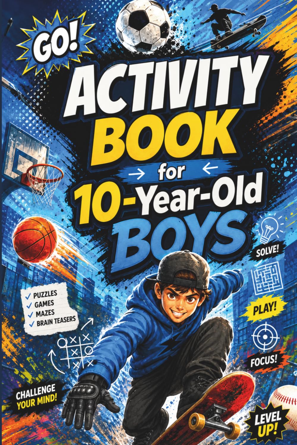 Activity Book for 10-Year-Old Boys: A Perfect Gift for 10-Year-Old Boys — Packed with Fun Activities, Creative Ideas, and Positive Inspiration