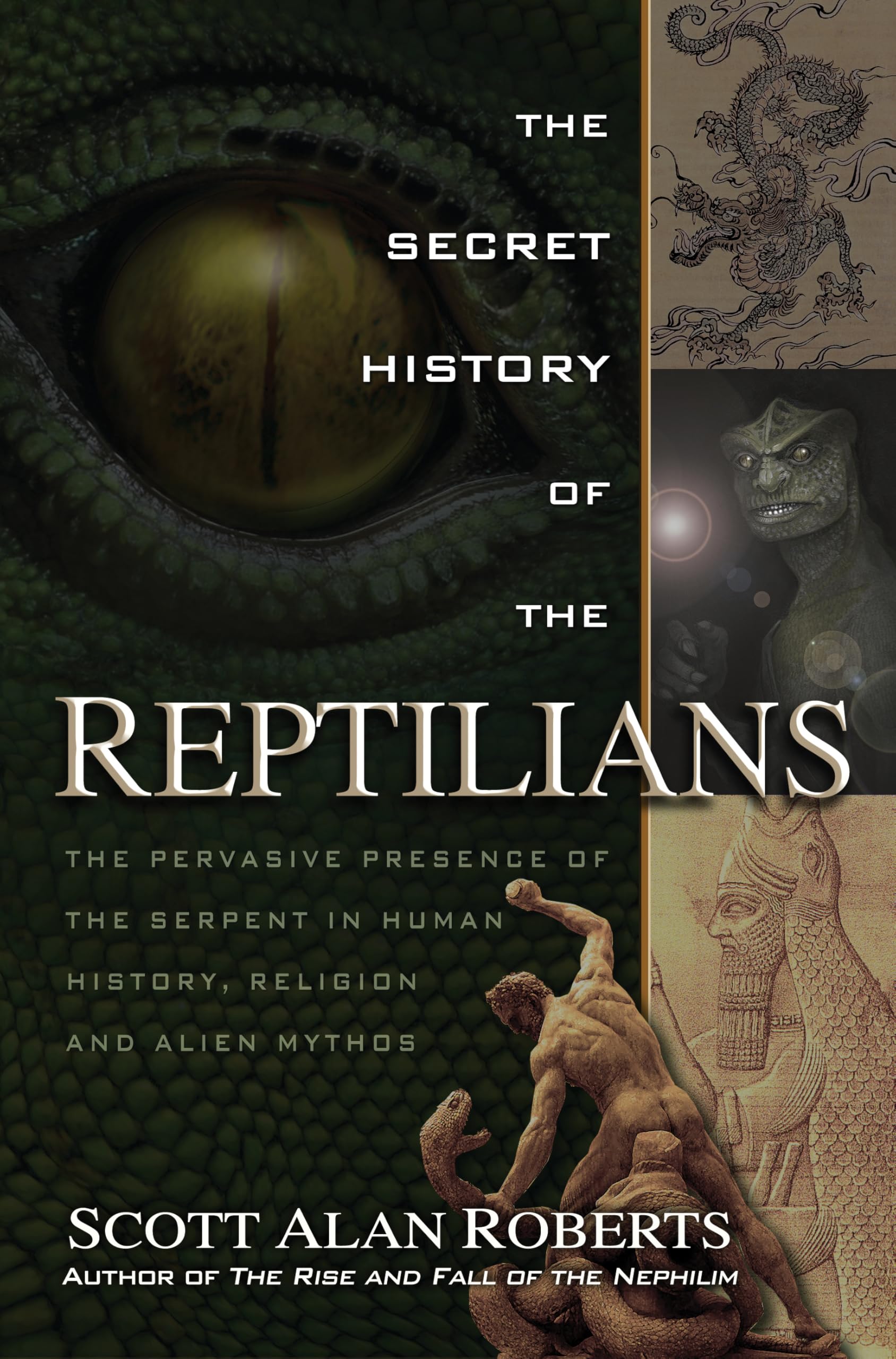 The Secret History of the Reptilians: The Pervasive Presence of the Serpent in Human History, Religion and Alien Mythos