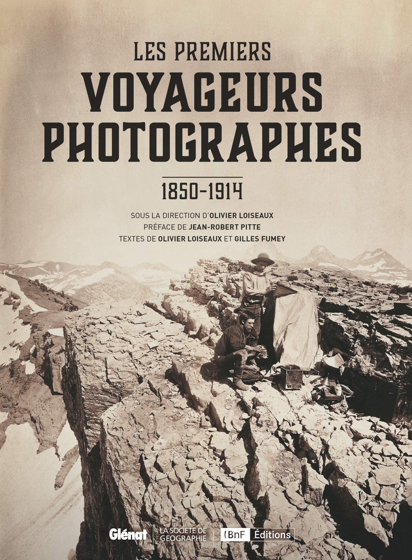 Les Premiers voyageurs photographes 1850-1914 Livre souvenir d'une époque oubliée