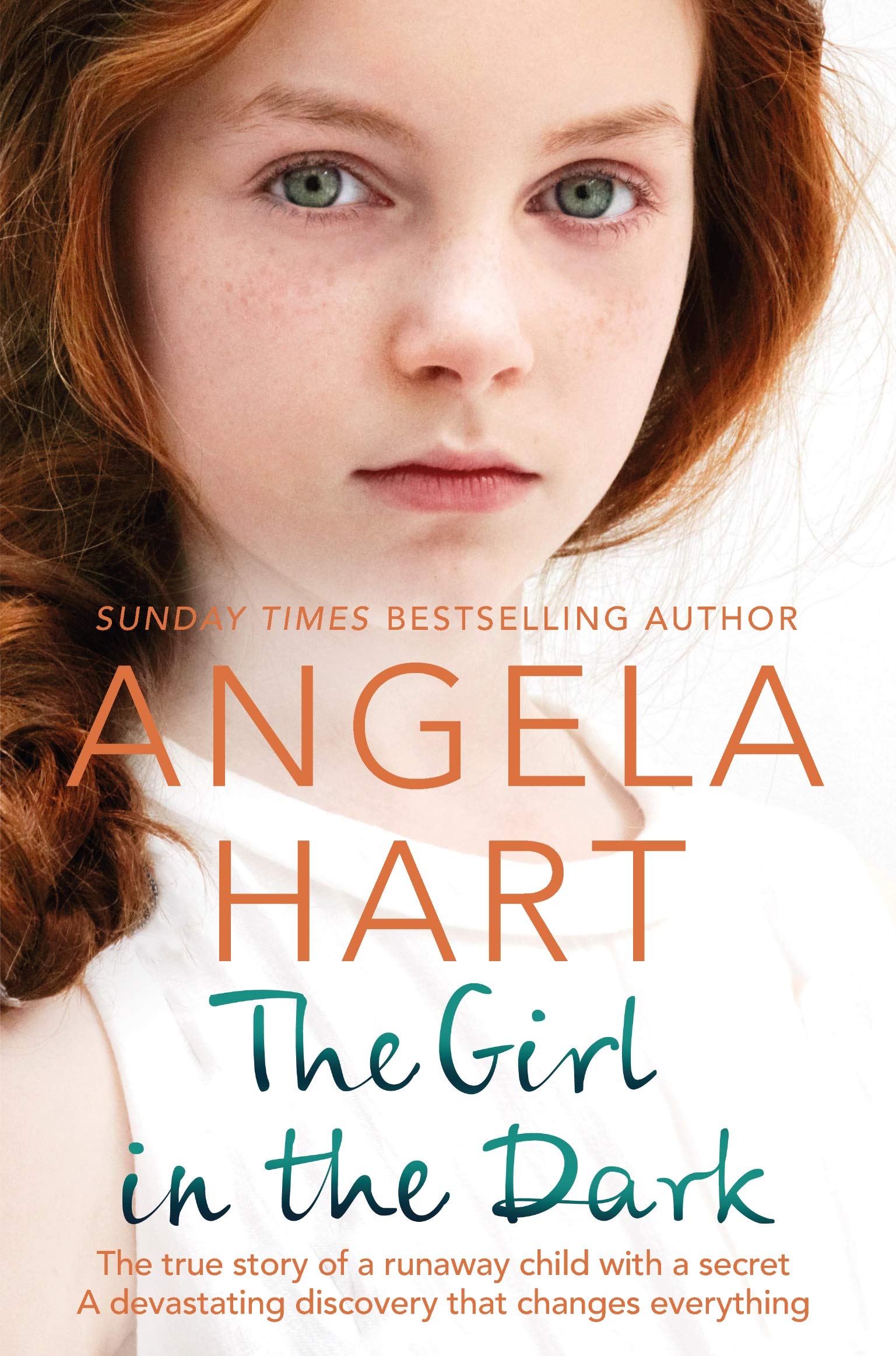 The Girl in the Dark: The True Story of a Runaway Child with a Secret. A Devastating Discovery that Changes Everything. (Tales of Life as a Foster Carer, 6)