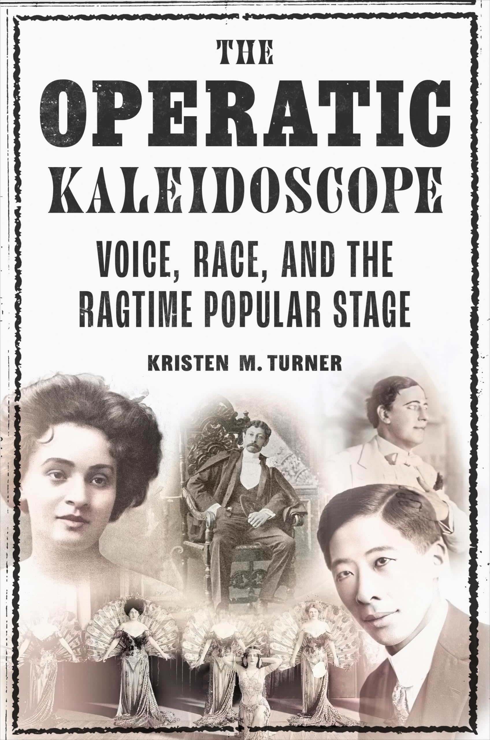 The Operatic Kaleidoscope: Voice, Race, and the Ragtime Popular Stage (Music in American Life)