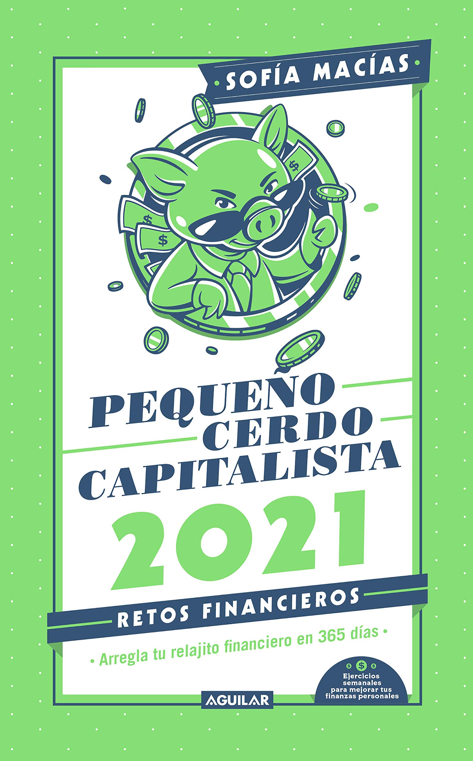 Libro agenda: Pequeño cerdo capitalista. Retos financieros 2021; arregla tu relajito financiero en 365 días / Build Capital with Your Own Personal (Spanish Edition)