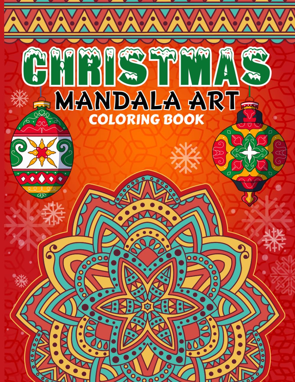Merry Mandalas: A Festive Christmas Coloring Book for Adults: Christmas Mandala Coloring Book for Adults: Relaxing Holiday Designs to Relieve Stress and Inspire Joy