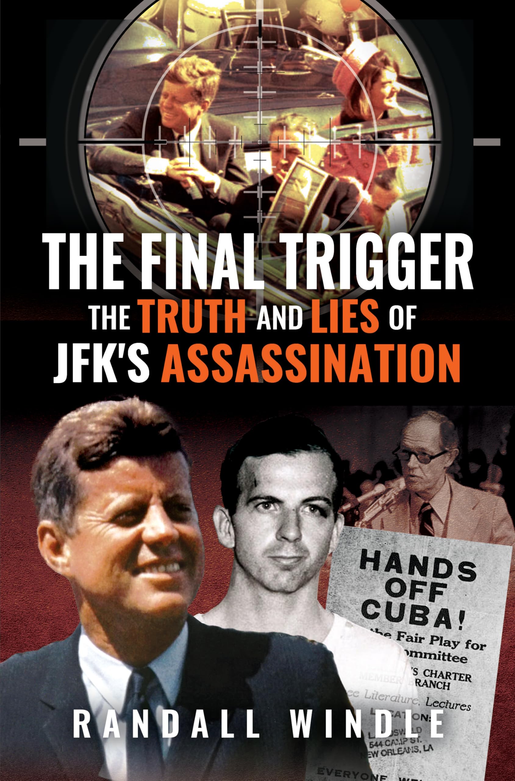 The Final Trigger: The Truth and Lies of JFK's Assassination