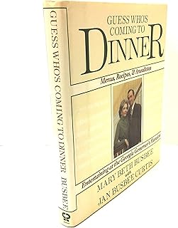 Guess Who's Coming to Dinner: Entertaining at the Governor's Mansion : Menus, Recipes and Anecdotes