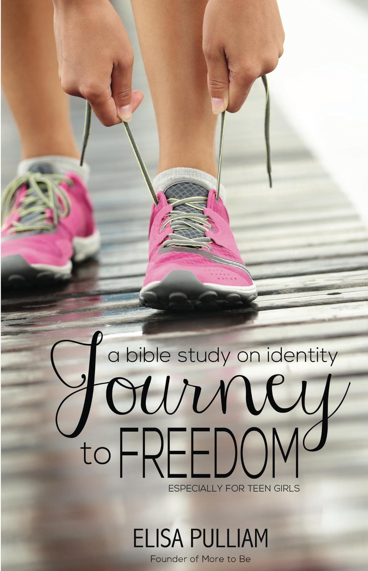Journey to Freedom: Bible Study on Identity for Teen Girls (Engage Bible Studies Book 1)