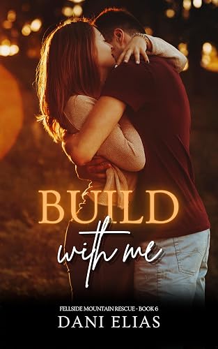 Build with Me (Fellside Mountain Rescue Book 6)