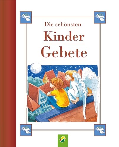 Die schönsten Kindergebete: Für jeden Anlass: Über 50 beliebte Morgen-, Abend- und Tischgebete zum gemeinsamen Beten, schönes Geschenk für Taufe, Kommunion, Einschulung