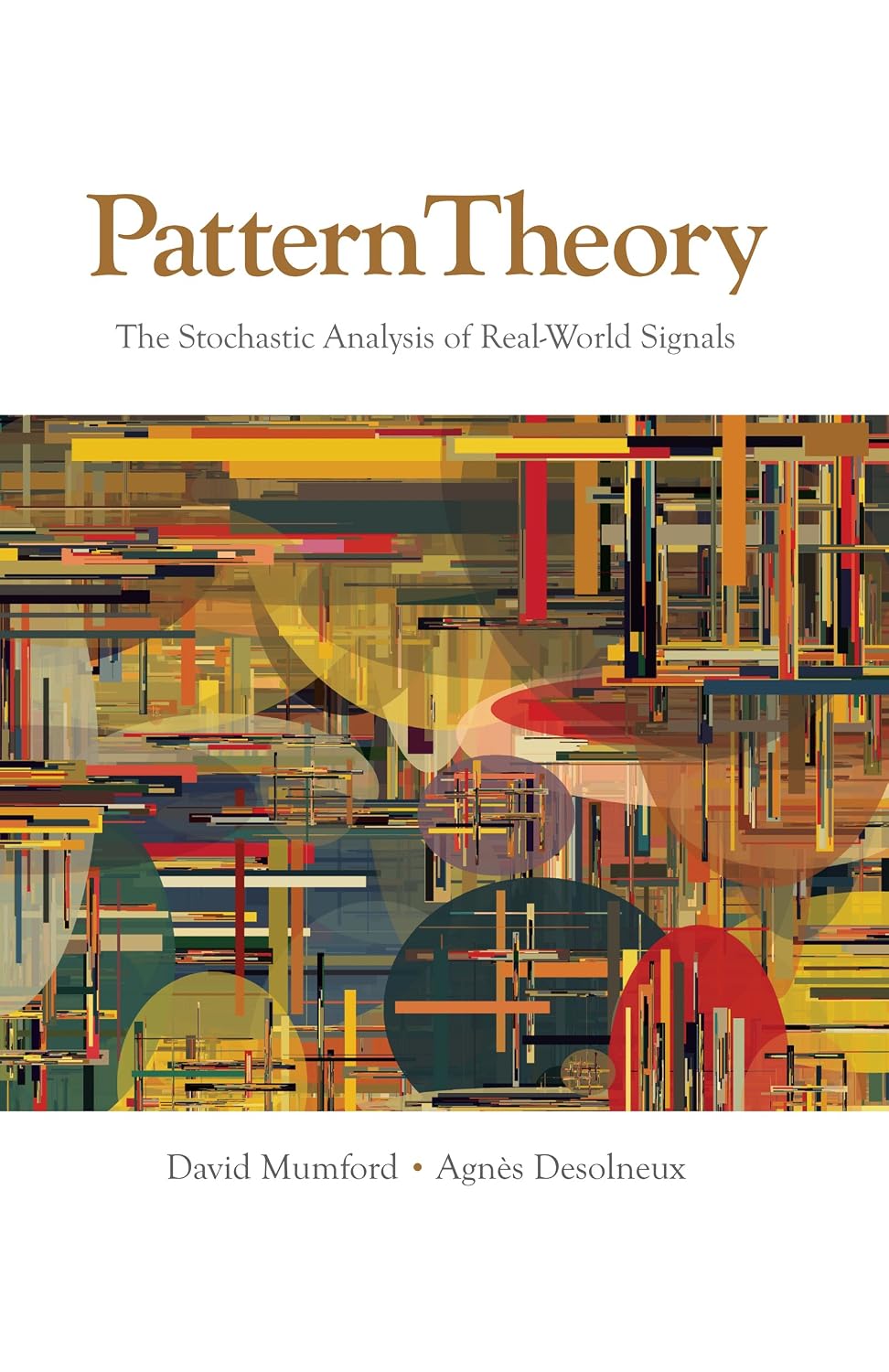 Pattern Theory: The Stochastic Analysis of Real-World Signals (Applying Mathematics)