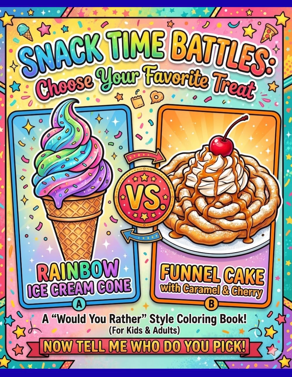 Snack Time Battles: Choose Your Favorite Treat: A Silly and Fun “Would You Rather” Coloring Book Where Kids Pick Between Their Favorite Snacks