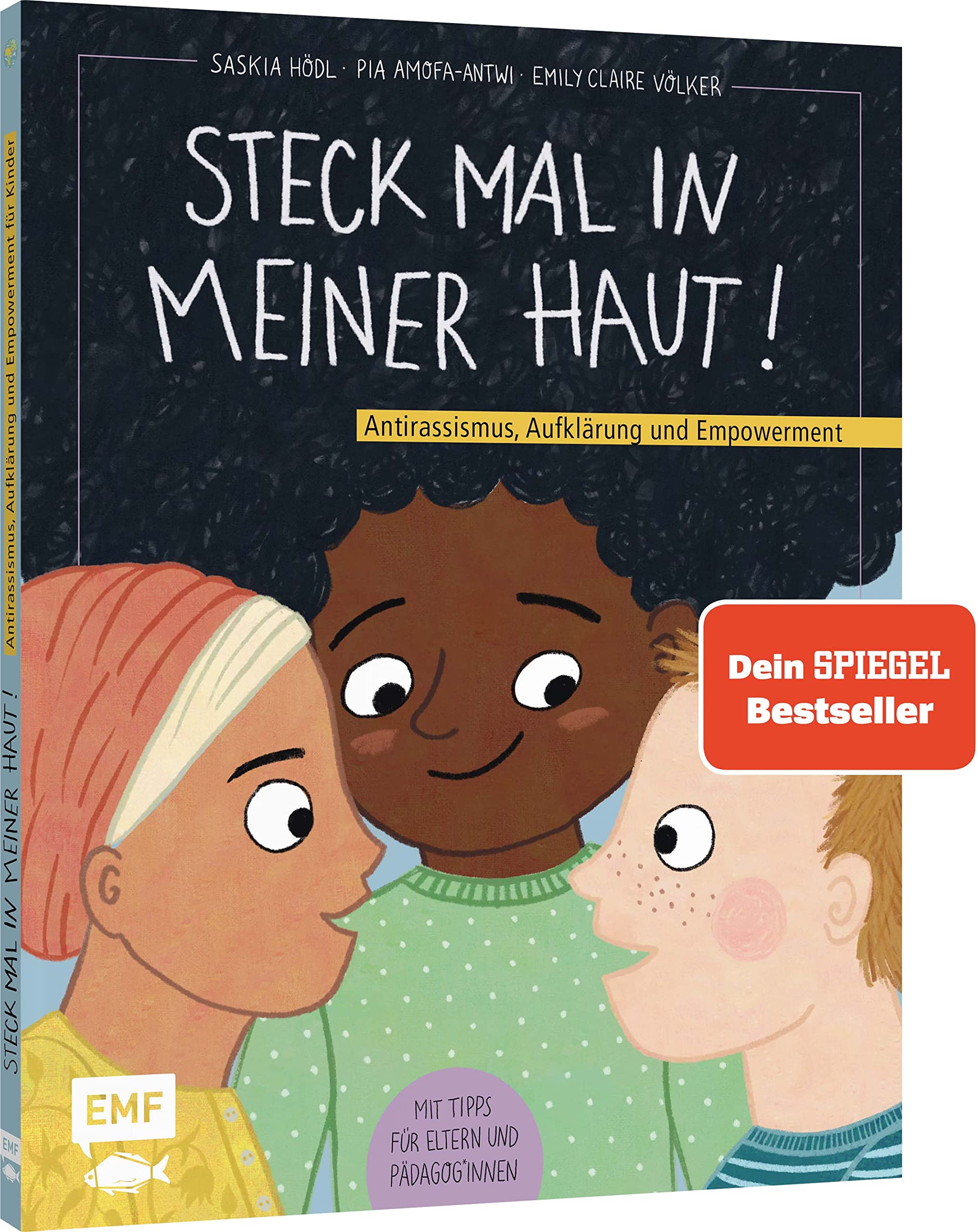 Steck mal in meiner Haut!: Antirassismus, Aufklärung und Empowerment - Mit Tipps für Eltern und Pädagog*innen