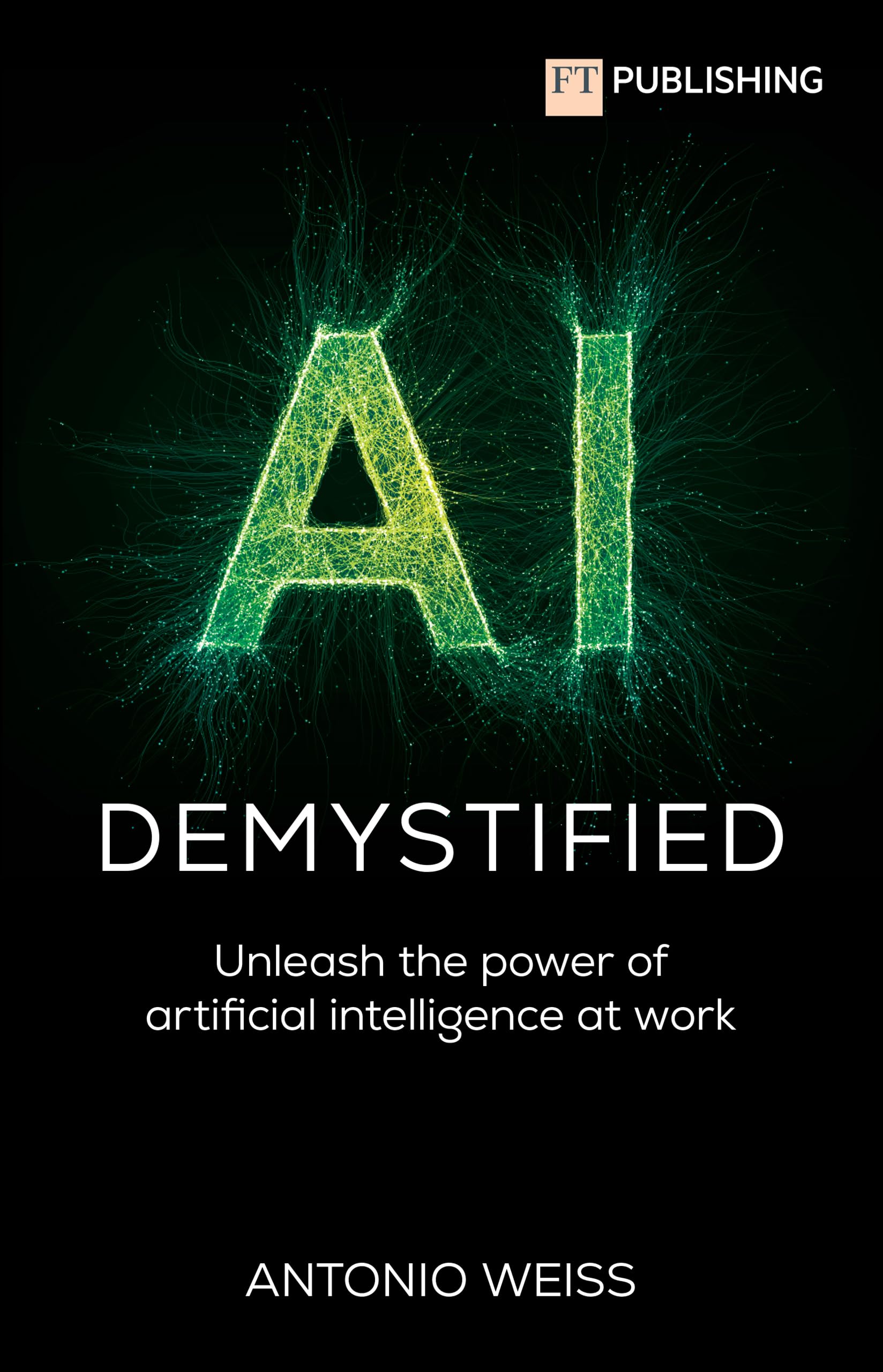 AI Demystified: Unleash the power of artificial intelligence at work (English Edition)