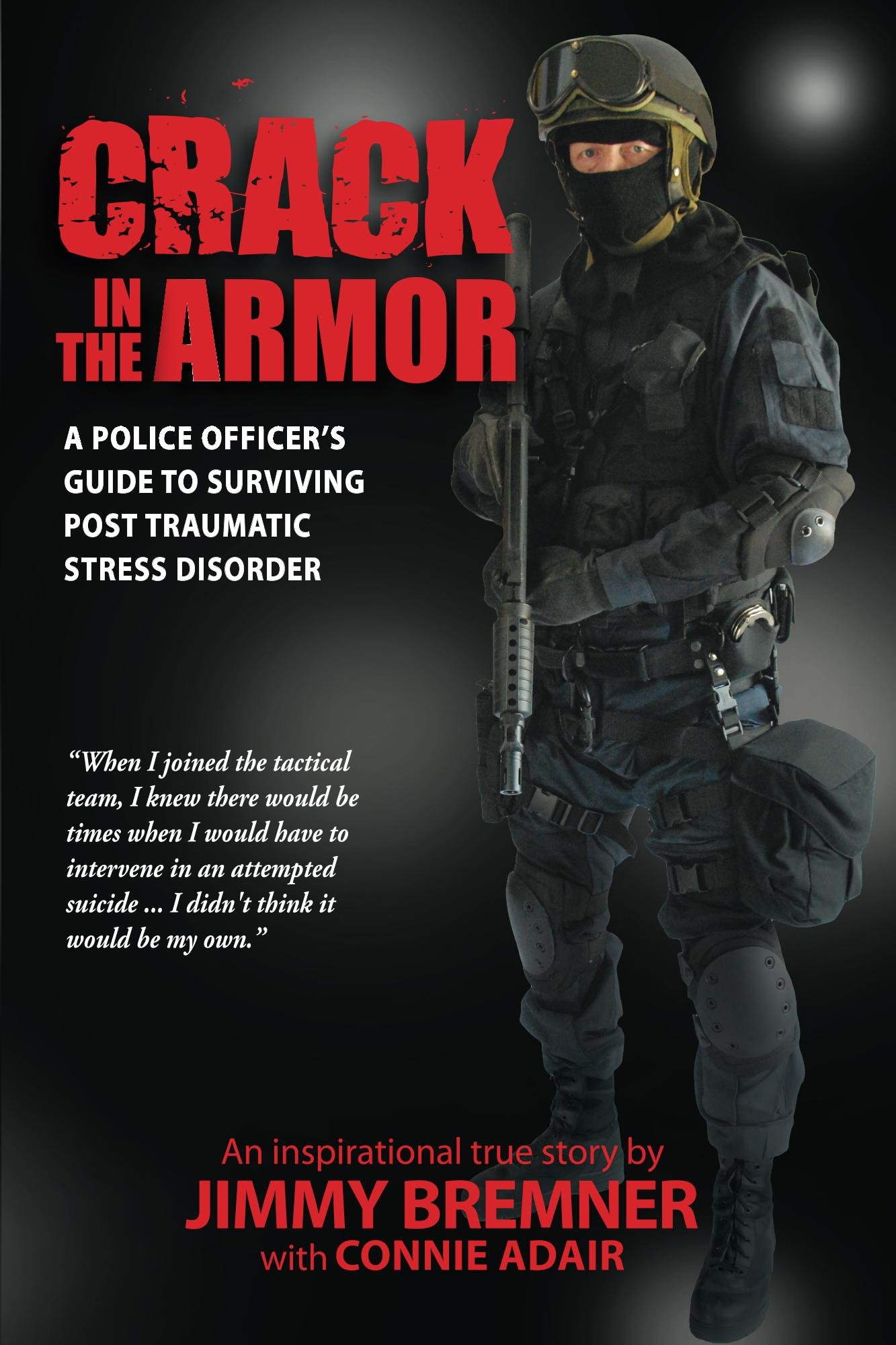 Crack in the Armor: A Police Officer's Guide to Surviving Post Traumatic Stress Disorder